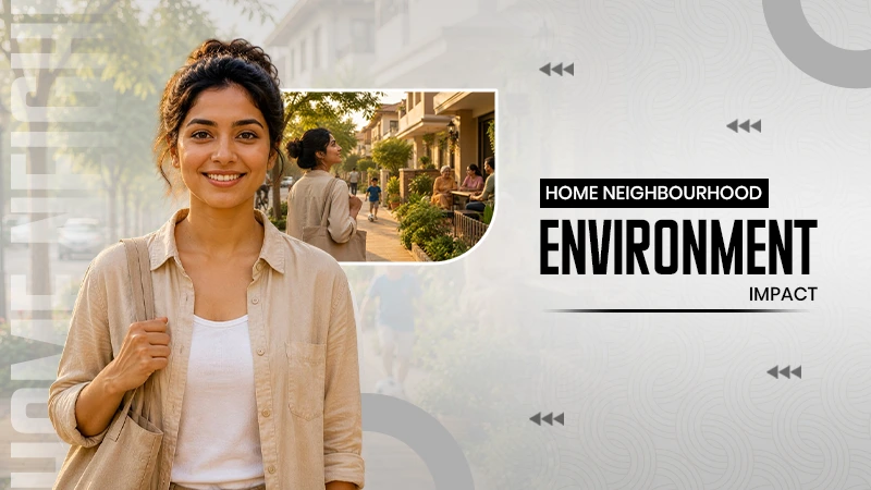 Home Neighbourhood Environment Impact