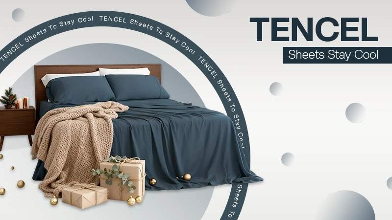 TENCEL Sheets Stay Cool
