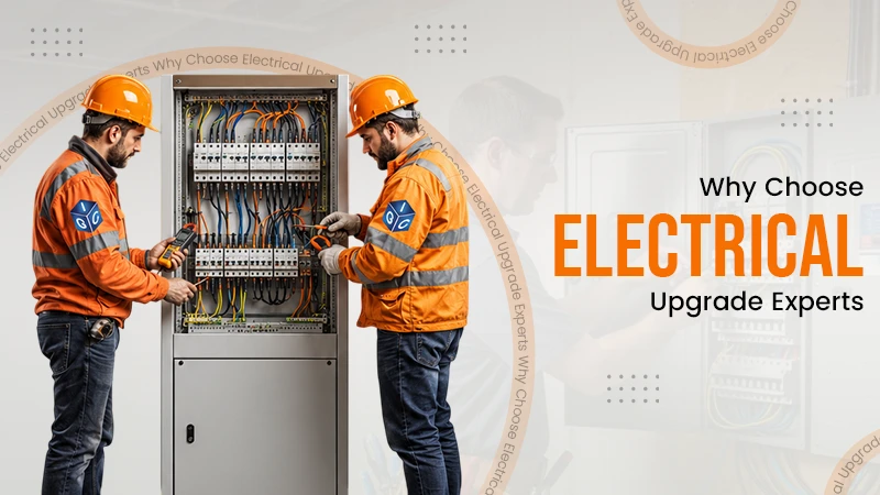 Why Choose Electrical Upgrade Experts