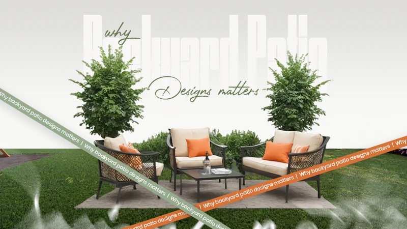 why backyard patio designs matters