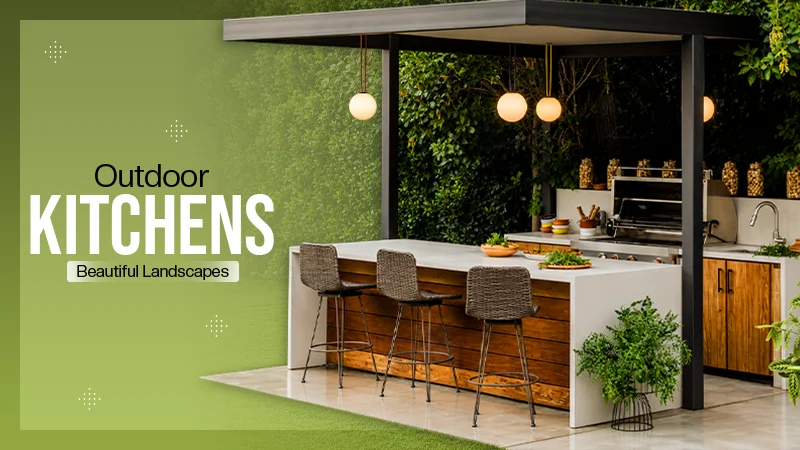 Outdoor Kitchens, Beautiful Landscapes