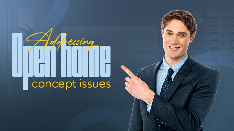 addressing open home concept issues