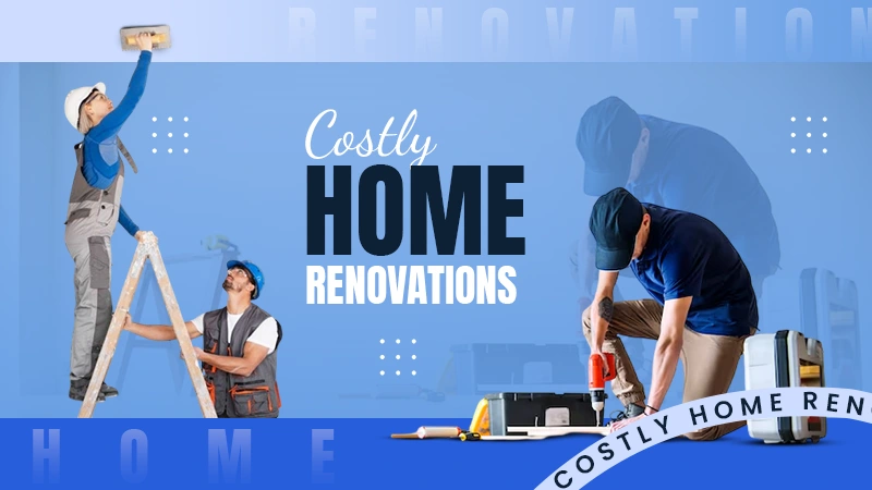 costly home renovations