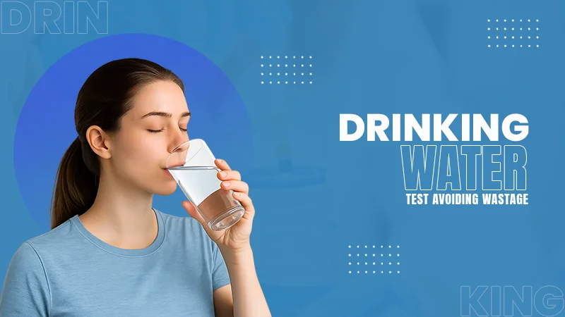drinking water test avoiding wastage