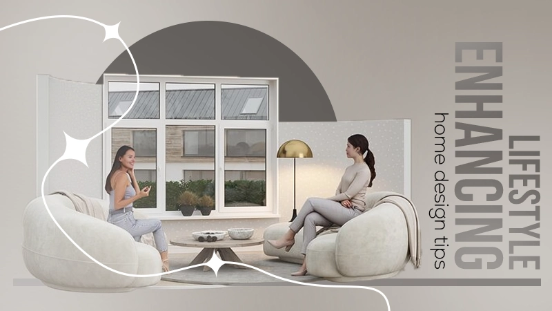 lifestyle enhancing home design tips