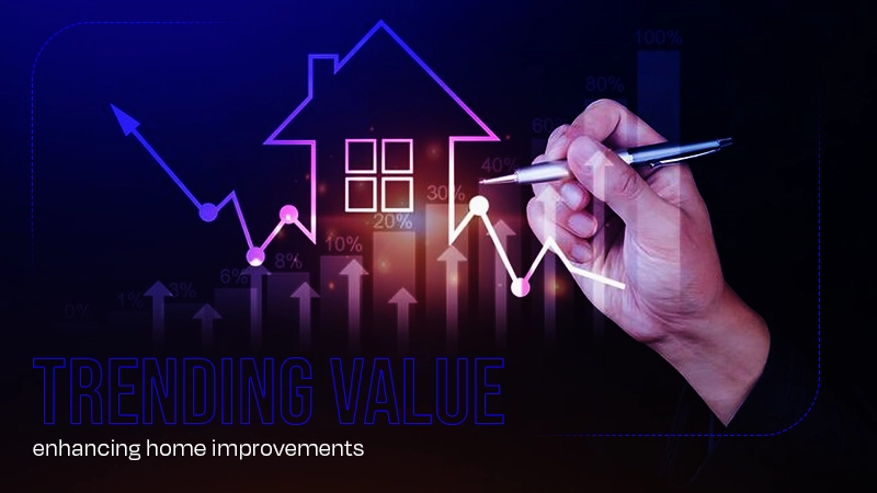 trending value enhancing home improvements