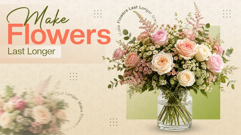 Make Flowers Last Longer