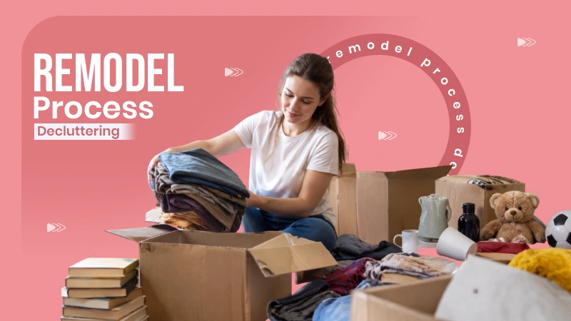 remodel process decluttering guide