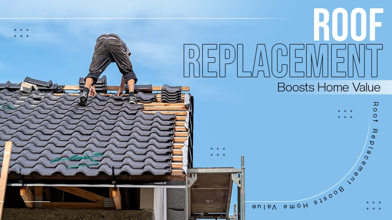 Roof Replacement Boosts Home Value