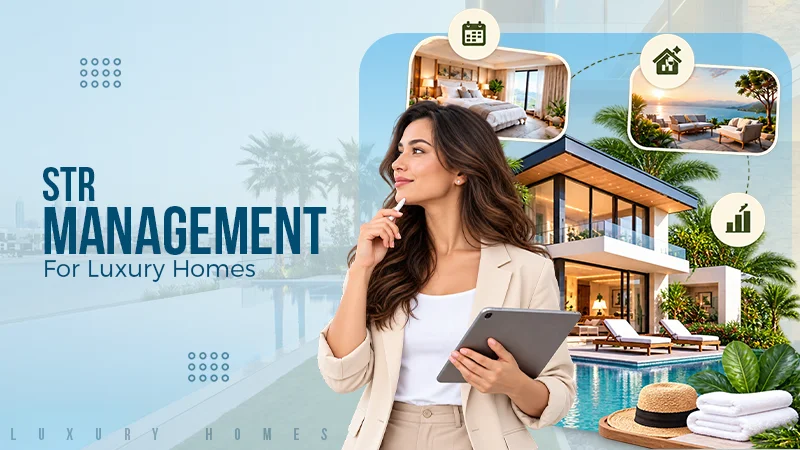 What STR Management for Luxury Homes Really Involves