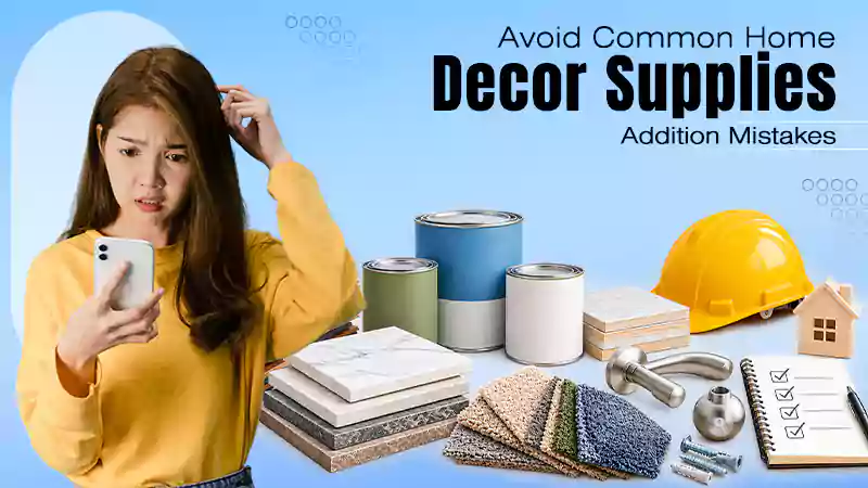 to Avoid Common Mistakes When Choosing Building Supplies When It Comes to Home Decor