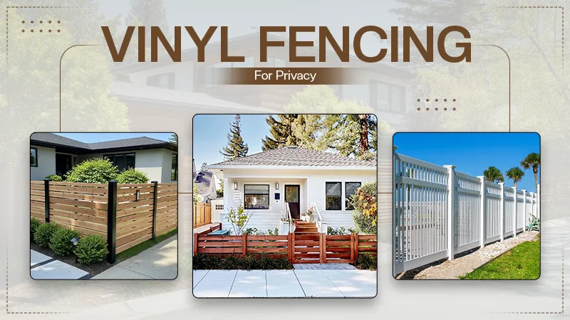 Best Vinyl Fencing to Consider for House Privacy Without the Extra Upkeep
