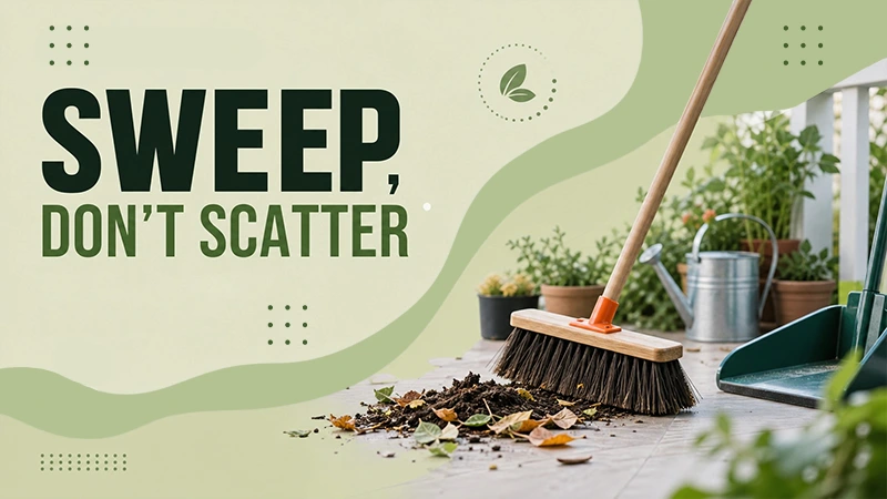 Sweep It, Don’t Scatter It – A Simple Guide to a Cleaner Cleanup